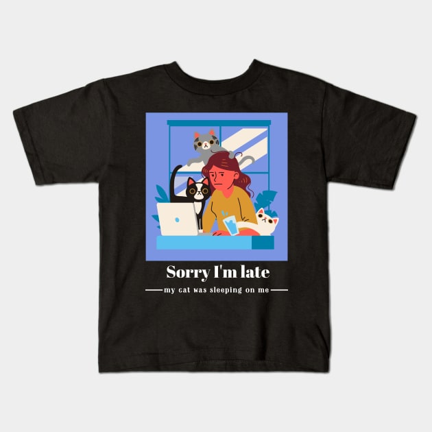 Sorry I'm late my cat was sleeping on me Kids T-Shirt by Dogefellas